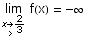                                  2 \!\(lim\+\(x\( → \+ > \) - \)\) f(x) =  -∞                                  3