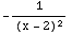 -1/(x - 2)^2