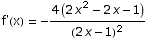 f'(x) =  -(4 (2 x^2 - 2 x - 1))/(2 x - 1)^2