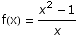 f(x) =  (x^2 - 1)/x
