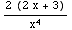 (2 (2 x + 3))/x^4