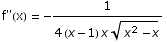 f\"(x) =  -1/(4 (x - 1) x (x^2 - x)^(1/2))