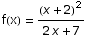 f(x) =  (x + 2)^2/(2 x + 7)