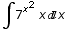 ∫7^x^2 xx