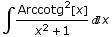∫ Arccotg^2[x]/(x^2 + 1) x