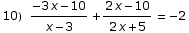 10) (-3 x - 10)/(x - 3) + (2 x - 10)/(2 x + 5) = -2
