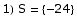 1) S =  {-24}