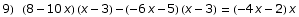 9) (8 - 10 x) (x - 3) - (-6 x - 5) (x - 3) = (-4 x - 2) x