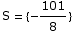 S = { -101/8}