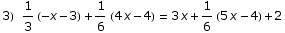 3) 1/3 (-x - 3) + 1/6 (4 x - 4) = 3 x + 1/6 (5 x - 4) + 2