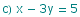 c) x - 3y = 5