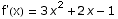 f'(x) = 3 x^2 + 2 x - 1