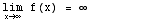 \!\(lim\+\(x →  ∞ \)\) f(x) =  ∞         