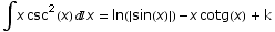 ∫x csc^2(x) x =  ln(sin(x) ) - x cotg(x)  + k