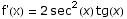 f'(x) = 2 sec^2(x) tg(x)